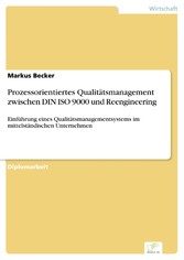 Prozessorientiertes Qualitätsmanagement zwischen DIN ISO 9000 und Reengineering