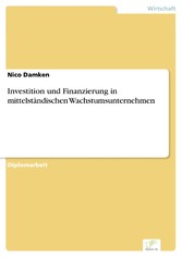 Investition und Finanzierung in mittelständischen Wachstumsunternehmen