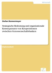 Strategische Bedeutung und organisationale Konsequenzen von Kooperationen zwischen Genossenschaftsbanken