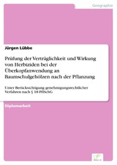 Prüfung der Verträglichkeit und Wirkung von Herbiziden bei der Überkopfanwendung an Baumschulgehölzen nach der Pflanzung