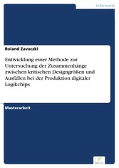 Entwicklung einer Methode zur Untersuchung der Zusammenhänge zwischen kritischen Designgrößen und Ausfällen bei der Produktion digitaler Logikchips