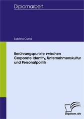 Berührungspunkte zwischen Corporate Identity, Unternehmenskultur und Personalpolitik