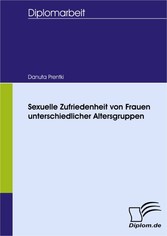 Sexuelle Zufriedenheit von Frauen unterschiedlicher Altersgruppen