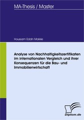 Analyse von Nachhaltigkeitszertifikaten im internationalen Vergleich und ihrer Konsequenzen für die Bau- und Immobilienwirtschaft