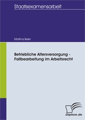 Betriebliche Altersversorgung - Fallbearbeitung im Arbeitsrecht