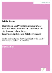 Phänologie und Vegetationsstruktur auf Brachen und Grünland als Grundlage für die Erkennbarkeit dieser Landnutzungstypen in Satellitenszenen