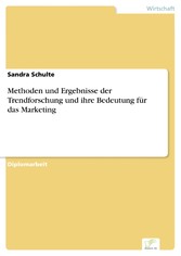 Methoden und Ergebnisse der Trendforschung und ihre Bedeutung für das Marketing