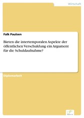 Bieten die intertemporalen Aspekte der öffentlichen Verschuldung ein Argument für die Schuldaufnahme?