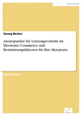 Ansatzpunkte für Leistungsvorteile im Electronic Commerce und Bestimmungsfaktoren für ihre Akzeptanz