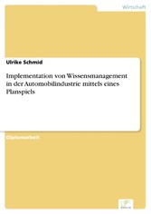 Implementation von Wissensmanagement in der Automobilindustrie mittels eines Planspiels