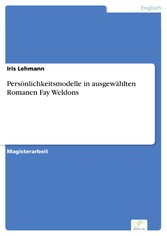 Persönlichkeitsmodelle in ausgewählten Romanen Fay Weldons