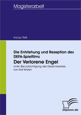 Die Entstehung und Rezeption des DEFA-Spielfilms 'Der Verlorene Engel'