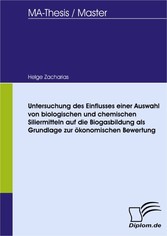 Untersuchung des Einflusses einer Auswahl von biologischen und chemischen Siliermitteln auf die Biogasbildung als Grundlage zur ökonomischen Bewertung