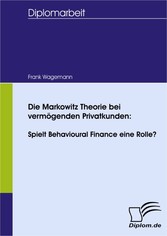 Die Markowitz Theorie bei vermögenden Privatkunden: Spielt Behavioural Finance eine Rolle?