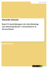 Basel II: Auswirkungen des Kreditratings auf mittelständische Unternehmen in Deutschland