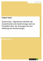 Kaufvertrag  -  Eigentumsvorbehalt, die Sonderformen des Kaufvertrags und ein Überblick über die Störungen bei der Erfüllung des Kaufvertrages