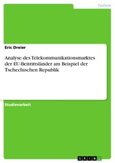 Analyse des Telekommunikationsmarktes der EU-Beitrittsländer am Beispiel der Tschechischen Republik