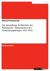 Die Ausstellung 'Verbrechen der Wehrmacht - Dimensionen des Vernichtungskrieges 1941-1944'