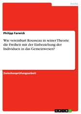 Wie vereinbart Rousseau in seiner Theorie die Freiheit mit der Einbeziehung der Individuen in das Gemeinwesen?