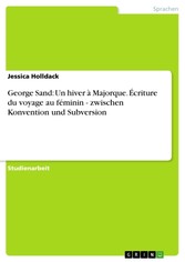 George Sand: Un hiver à Majorque. Écriture du voyage au féminin - zwischen Konvention und Subversion