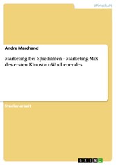 Marketing bei Spielfilmen - Marketing-Mix des ersten Kinostart-Wochenendes