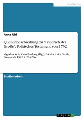 Quellenbeschreibung zu 'Friedrich der Große', Politisches Testament von 1752