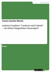 Andreas Gryphius' 'Cardenio und Celinde' - ein frühes bürgerliches Trauerspiel?