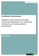 Vergleich von Ferrainolas Glen Mills Schools mit Makarenkos Gor`kij Kolonie im Kontext zur Sozialen Arbeit in Deutschland