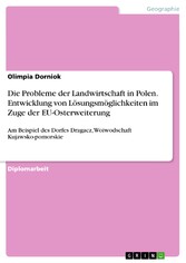 Die Probleme der Landwirtschaft in Polen. Entwicklung von Lösungsmöglichkeiten im Zuge der EU-Osterweiterung