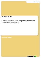 Communication and Cooperation in Teams -  virtual vs. face-to-face