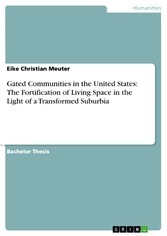 Gated Communities in the United States: The Fortification of Living Space in the Light of a Transformed Suburbia