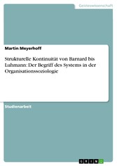 Strukturelle Kontinuität von Barnard bis Luhmann: Der Begriff des Systems in der Organisationssoziologie