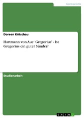 Hartmann von Aue 'Gregorius' - Ist Gregorius ein guter Sünder?