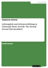 Lebensglück und Lebensverfehlung in Christoph Heins Novelle 'Der fremde Freund (Drachenblut)'