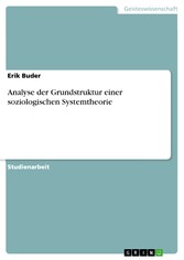 Analyse der Grundstruktur einer soziologischen Systemtheorie