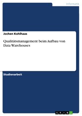 Qualitätsmanagement beim Aufbau von Data Warehouses