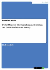 Ironic Mode(s) - Die verschiedenen Ebenen der Ironie im Tristram Shandy