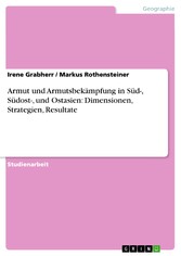 Armut und Armutsbekämpfung in Süd-, Südost-, und Ostasien: Dimensionen, Strategien, Resultate