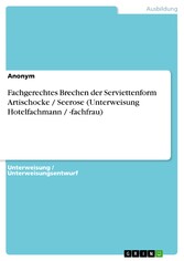 Fachgerechtes Brechen der Serviettenform Artischocke / Seerose (Unterweisung Hotelfachmann / -fachfrau)