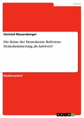 Die Krise der Demokratie Boliviens: Demokratisierung als Antwort?