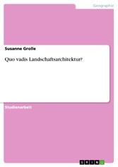 Quo vadis Landschaftsarchitektur?