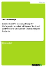 Eine kontrastive Untersuchung der Modalpartikeln in Erich Kästners 'Emil und die Detektive' und dessen Übersetzung ins Lettische