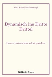 Dynamisch ins Dritte Drittel. Unsere besten Jahre selbst gestalten