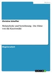 Melancholie und Versöhnung - Die Filme von Aki Kaurismäki