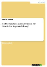 Sind Solvenztests eine Alternative zur bilanziellen Kapitalerhaltung?