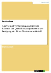 Analyse und Verbesserungsansätze im Rahmen des Qualitätsmanagements in der Fertigung der Firma Mustermann GmbH