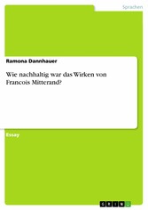 Wie nachhaltig war das Wirken von Francois Mitterand?