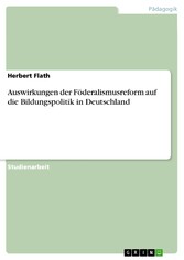 Auswirkungen der Föderalismusreform auf die Bildungspolitik in Deutschland