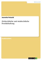 Zivilrechtliche und strafrechtliche Produkthaftung