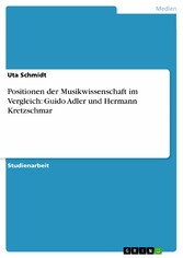 Positionen der Musikwissenschaft im Vergleich: Guido Adler und Hermann Kretzschmar